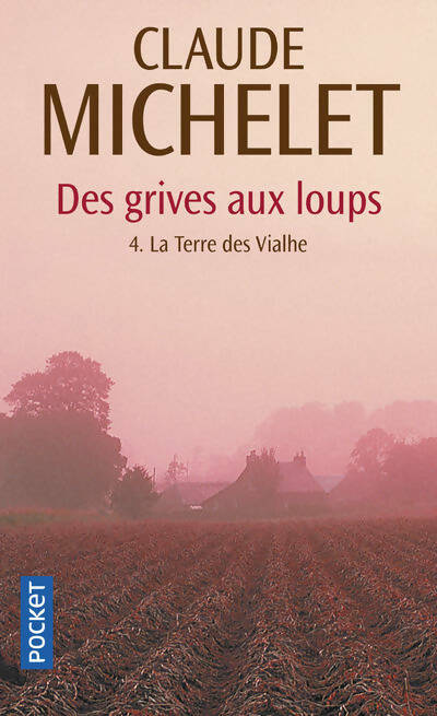 Livrenpoche : Des grives aux loups Tome IV : La terre des Viahle - Claude Michelet - Livre
