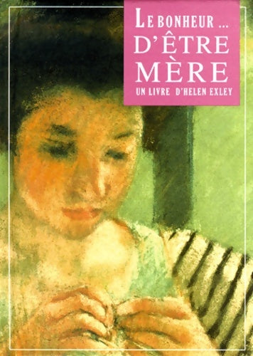 Livrenpoche : Le bonheur d'être mère - Helen Exley - Livre