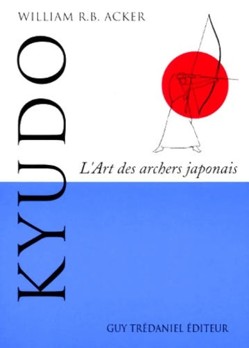 Livrenpoche : Kyudo : L'art des archers japonais - William Reynolds Beal Acker - Livre
