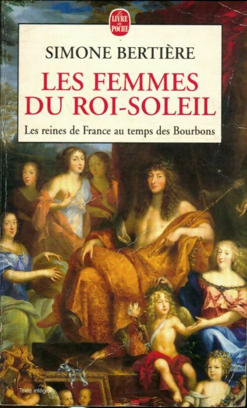 Livrenpoche : Les reines de France au temps des Bourbons Tome II : Les femmes du Roi-Soleil - Simone Bertière - Livre