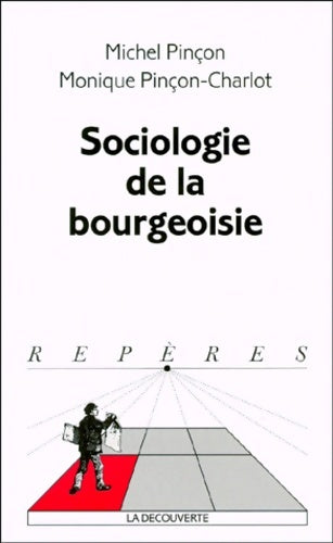 Livrenpoche : Sociologie de la bourgeoisie - Pincon - Livre