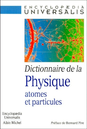 Livrenpoche : Dictionnaire de la physique : Atomes et particules - Anonyme - Livre