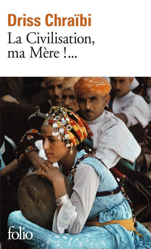 Livrenpoche : La civilisation, ma mère !. .. - Driss Chraïbi - Livre
