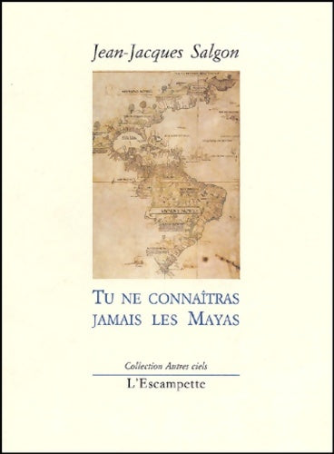 Livrenpoche : Tu ne connaîtras jamais les Mayas - Jean-Jacques Salgon - Livre