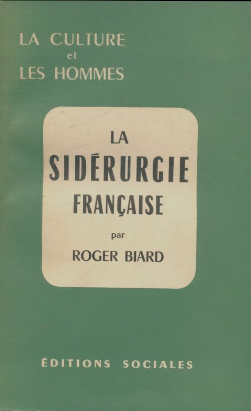 Livrenpoche : La sidérurgie française - Roger Biard - Livre