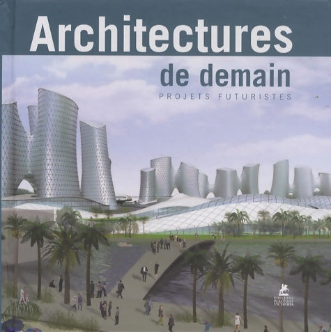 Livrenpoche : Architectures de demain projets futuristes - Collectif - Livre