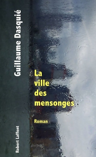 Livrenpoche : La Ville des mensonges - Guillaume Dasquié - Livre