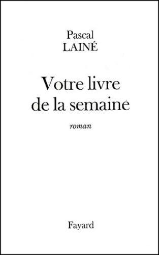 Livrenpoche : Votre livre de la semaine - Pascal Lainé - Livre