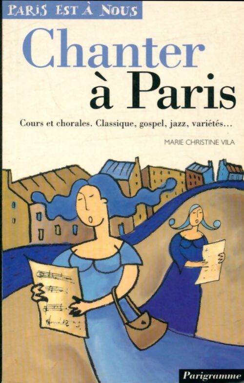 Livrenpoche : Chanter à Paris - Marie-Christine Vila - Livre