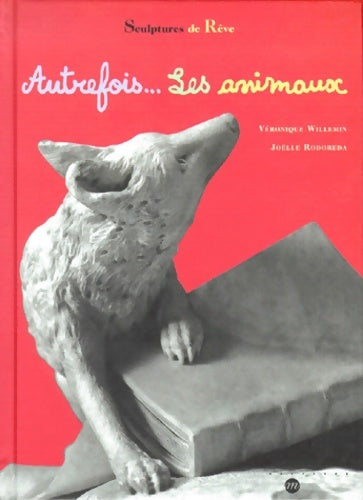 Livrenpoche : Autrefois... Les animaux - Véronique Willemin - Livre