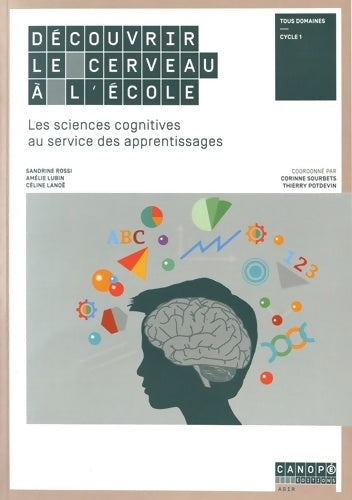 Livrenpoche : Découvrir le cerveau à l'école : Les sciences cognitives au service des apprentissages - Corinne Sourbets - Livre