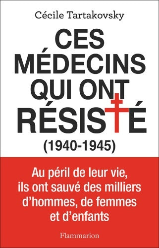 Livrenpoche : Ces médecins qui ont résisté : - Cécile Tartakovsky - Livre