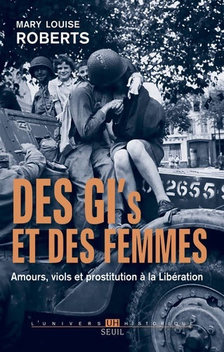 Livrenpoche : Des GI et des femmes : Amours viols et prostitution à la Libération - Mary Louise Roberts - Livre