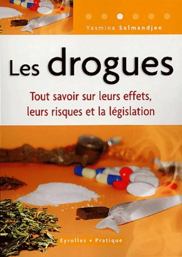 Livrenpoche : Les drogues : Tout savoir sur leurs effets leurs risques et la législation - Yasmina Salmandjee - Livre