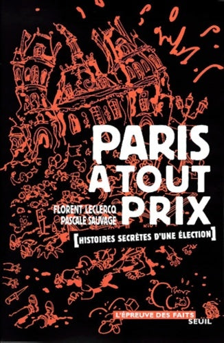 Livrenpoche : Paris à tout prix histoires secrètes d'une élection - Florent Leclercq - Livre
