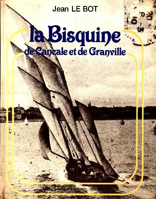 Livrenpoche : La Bisquine de Cancale et de Granville - Jean Le Bot - Livre