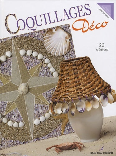 Livrenpoche : Coquillages Déco : 23 Créations - Catherine Raine - Livre