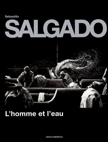 Livrenpoche : L'homme et l'eau - Sebastiao Salgado - Livre