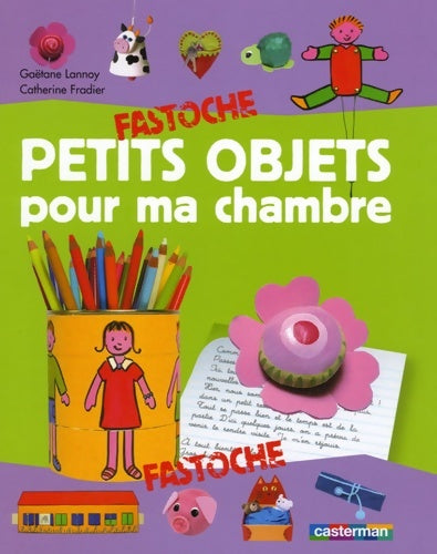Livrenpoche : Petits objets pour ma chambre fastoche t. 18 - Lannoy Fradier - Livre