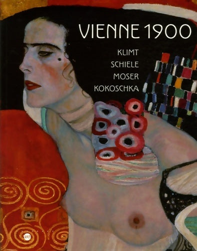 Livrenpoche : VIENNE 1900 -KLIMT-SCHIELE-MOSER-KOKOSCHKA - Collectif - Livre