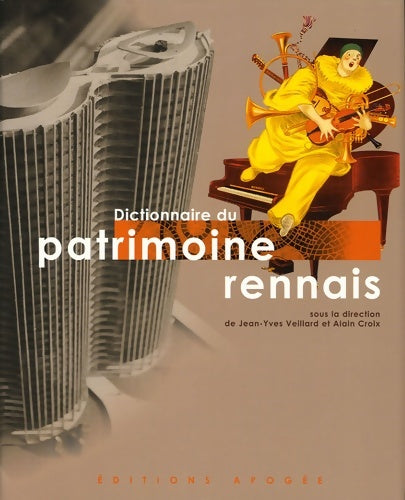 Livrenpoche : LE DICTIONNAIRE DU PATRIMOINE RENNAIS +1CD - Alain Croix - Livre