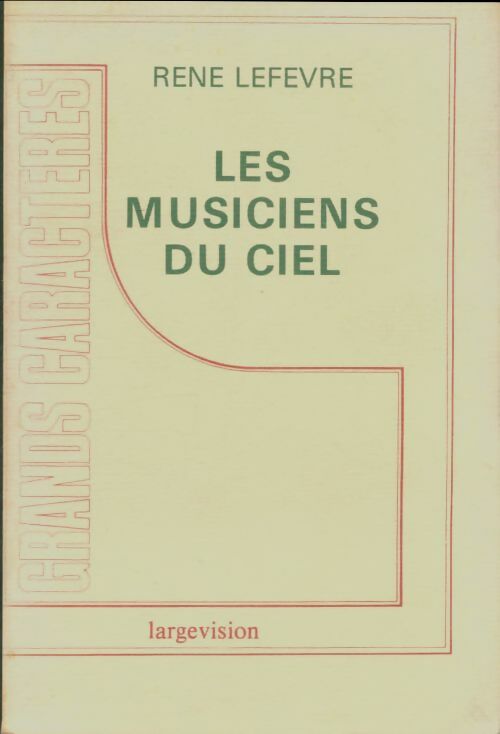 Livrenpoche : Les musiciens du ciel - René Lefèvre - Livre