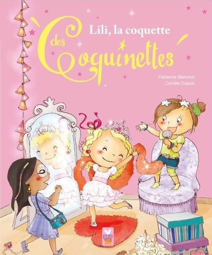 Livrenpoche : Lili la coquette des coquinettes - Fabienne Blanchut - Livre