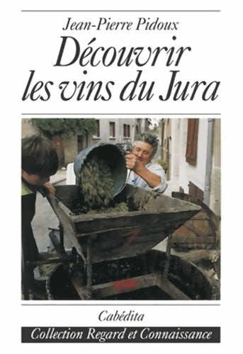 Livrenpoche : Découvrir les vins du Jura - Jean-Pierre Pidoux - Livre