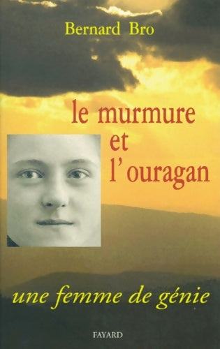 Livrenpoche : Le murmure et l'ouragan : Une femme de génie - Bernard Bro - Livre