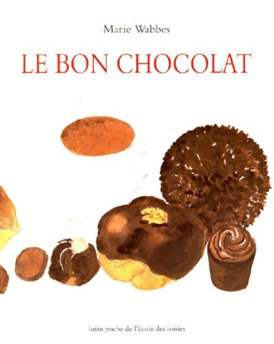 Livrenpoche : Le bon chocolat - Marie Wabbes - Livre
