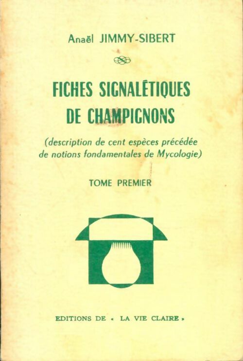 Livrenpoche : Fiches signalétiques de champignons Tome I - Anaël Jimmy-Sibert - Livre