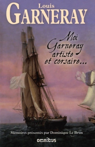 Livrenpoche : Moi Garneray artiste et corsaire... - Louis Garneray - Livre