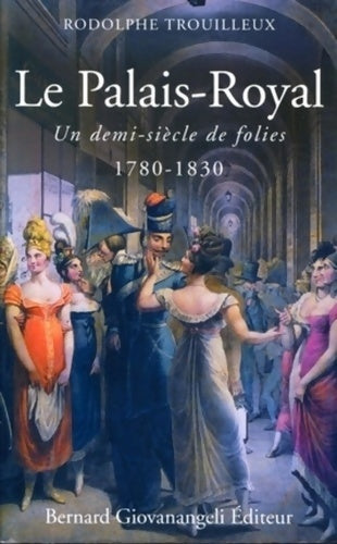 Livrenpoche : Palais-Royal 1780-1830 - Rodolphe Trouilleux - Livre