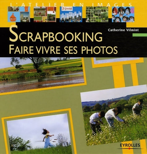 Livrenpoche : SCRAPBOOKING FAIRE VIVRE SES PHOTOS : FAIRE VIVRE SES PHOTOS - Catherine Vilmint - Livre