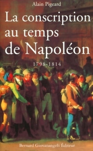Livrenpoche : La conscription au temps de Napoléon 1798-1814 - Alain Pigeard - Livre