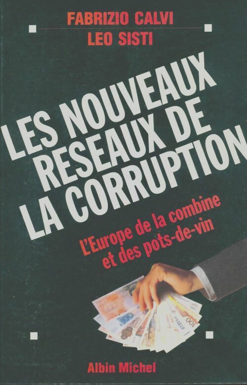 Livrenpoche : Les nouveaux réseaux de la corruption. l'Europe des combines et des pots-de-vin - Fabrizio Calvi - Livre