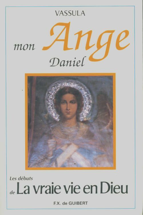 Livrenpoche : Mon ange Daniel : [8 mai 1986-31 janvier 1987 les débuts de La vraie vie en Dieu - Vassula - Livre