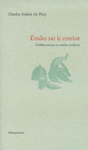 Livrenpoche : Études sur le combat : Combat antique et combat moderne - Charles Ardant Du Picq - Livre