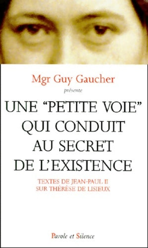 Livrenpoche : Une petite voie qui conduit au secret de l'existence. Textes de Jean-Paul ii sur Thérèse de lisieux - Jean-Paul II - Livre