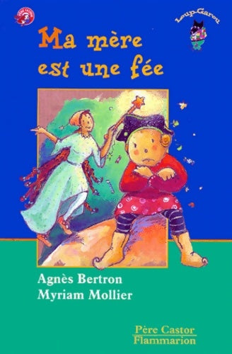 Livrenpoche : Ma mère est une fee : - DES 6/7ANS - Bertron-martin Agnès - Livre