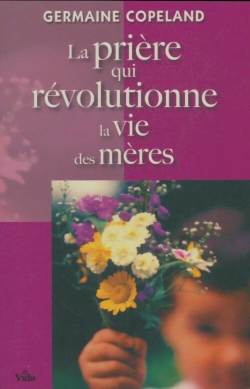 Livrenpoche : La prière qui révolutionne la vie des mères - Germaine Copeland - Livre