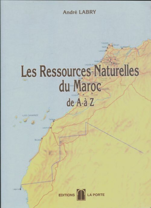 Livrenpoche : Les ressources naturelles du Maroc de A à Z - André Labry - Livre