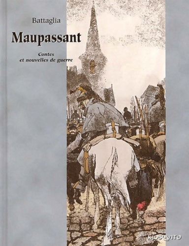 Livrenpoche : Maupassant : Contes et nouvelles de guerre - Dino Battaglia - Livre