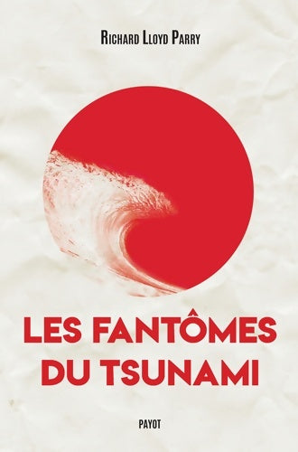 Livrenpoche : Les fantômes du tsunami - Richard Lloyd Parry - Livre