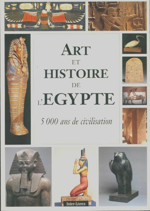 Art et histoire de l'Egypte 5000 ans de civilisation - Carpicecialberto Carlo - Livre