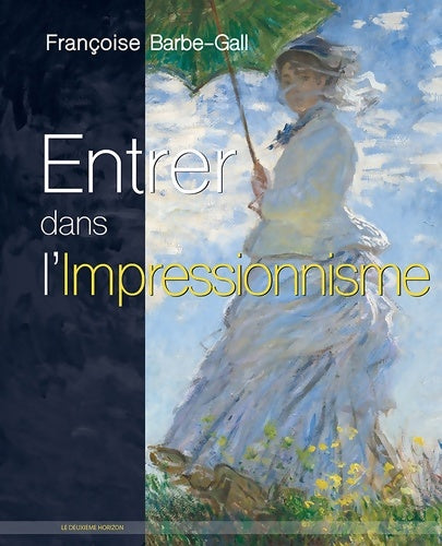 Livrenpoche : Entrer dans l'impressionnisme - Françoise Barbe-Gall - Livre