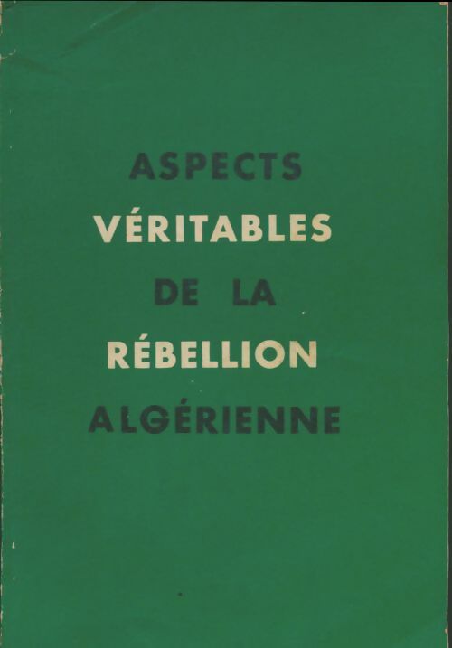 Livrenpoche : Aspects véritables de la rébellion algérienne - Collectif - Livre