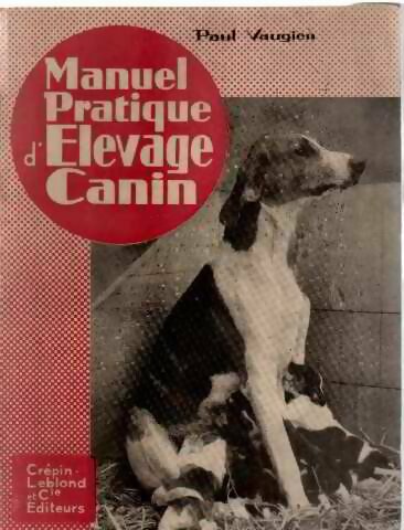 Livrenpoche : Manuel pratique d'élevage canin - Paul Vaugien - Livre