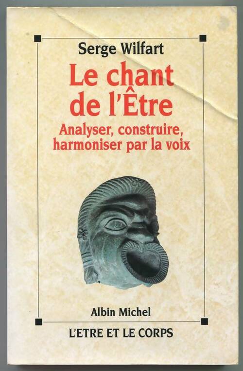 Livrenpoche : Le Chant de l'être. Analyser construire harmoniser par la voix - Serge Wilfart - Livre