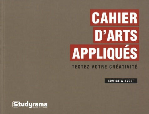Livrenpoche : Cahier d'arts appliqués : Testez votre créativité - Edwidge Witvoet - Livre